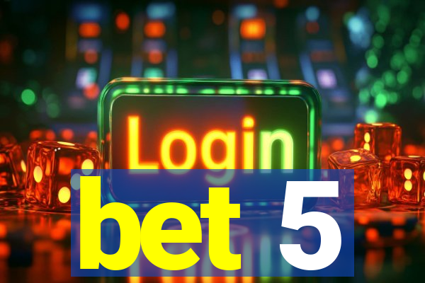 bet 5