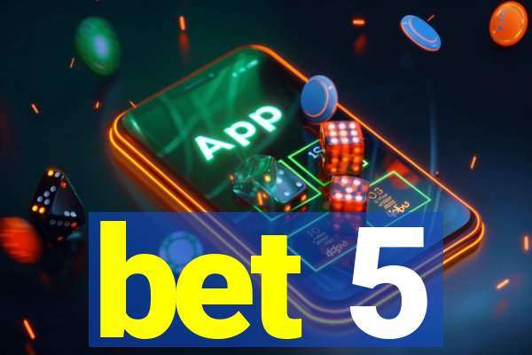 bet 5