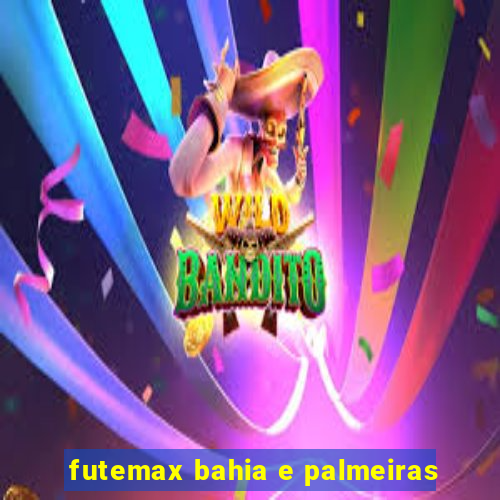 futemax bahia e palmeiras