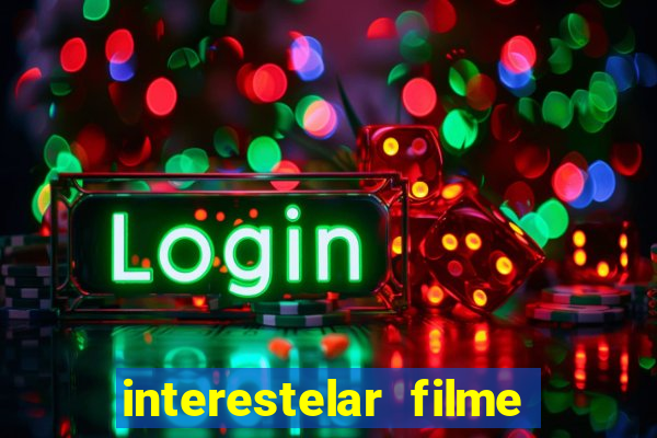 interestelar filme completo dublado google drive