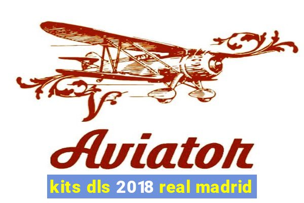 kits dls 2018 real madrid