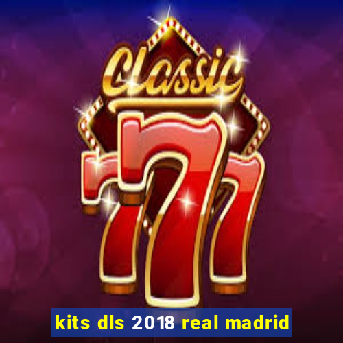 kits dls 2018 real madrid