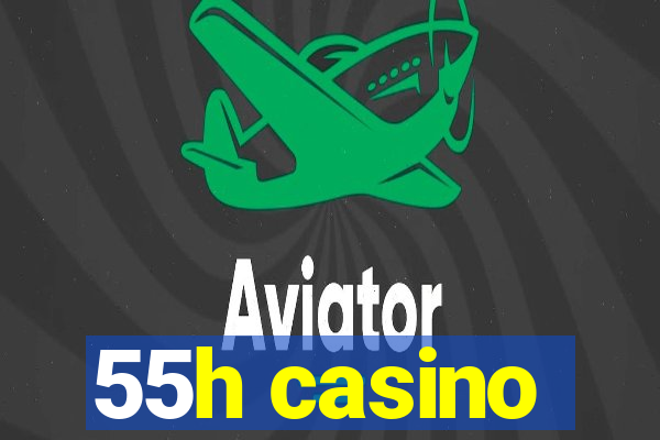 55h casino