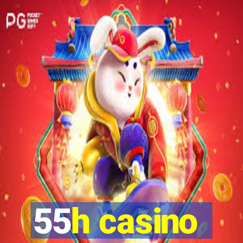 55h casino