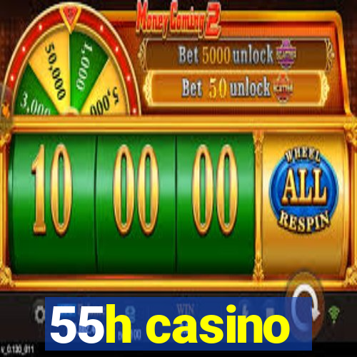 55h casino