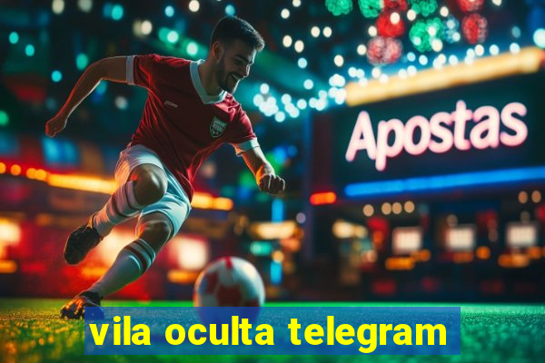 vila oculta telegram