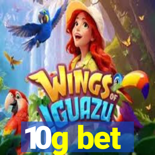 10g bet