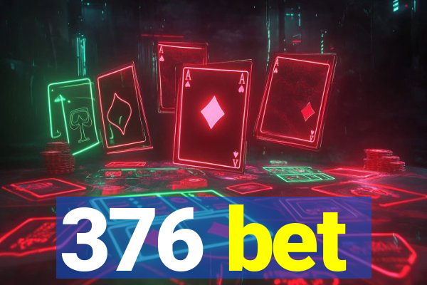 376 bet