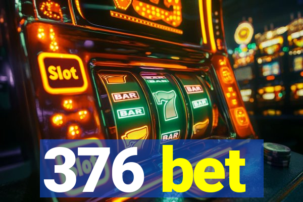 376 bet