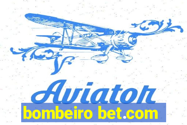 bombeiro bet.com