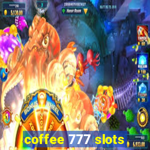 coffee 777 slots