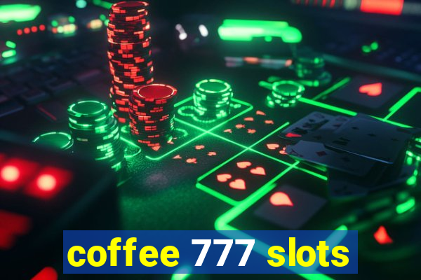 coffee 777 slots