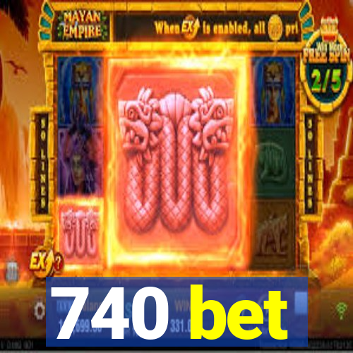 740 bet