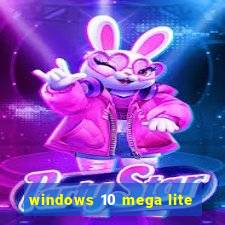 windows 10 mega lite