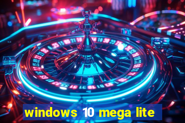 windows 10 mega lite