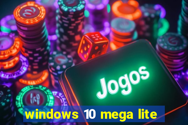 windows 10 mega lite