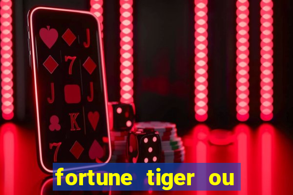 fortune tiger ou fortune ox