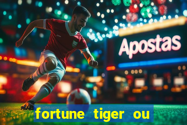 fortune tiger ou fortune ox