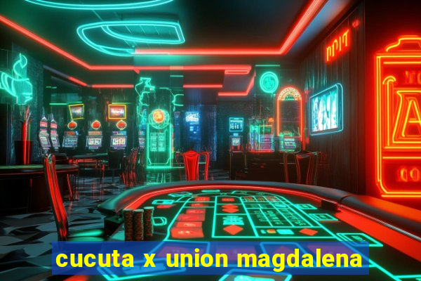 cucuta x union magdalena