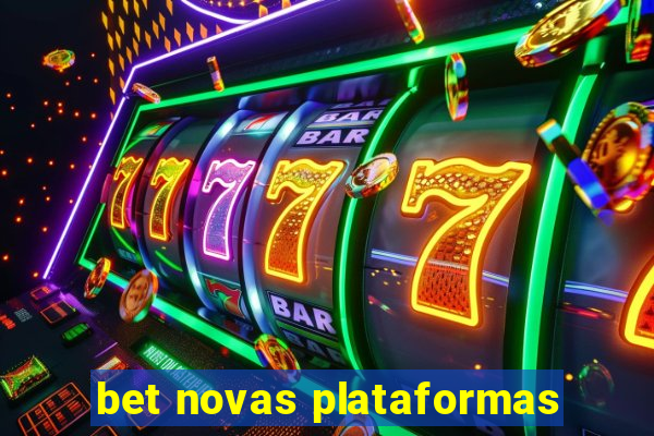 bet novas plataformas