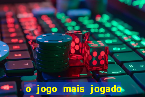 o jogo mais jogado do mundo