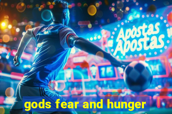 gods fear and hunger