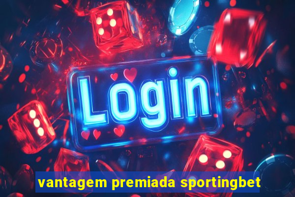 vantagem premiada sportingbet