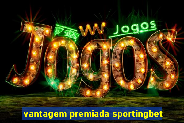 vantagem premiada sportingbet