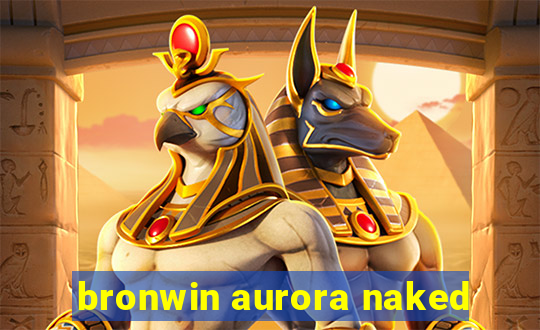 bronwin aurora naked