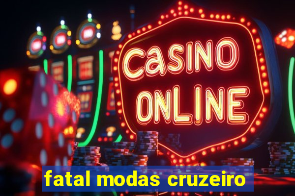 fatal modas cruzeiro