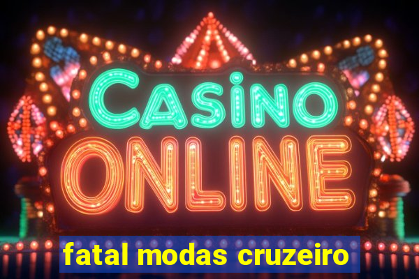 fatal modas cruzeiro