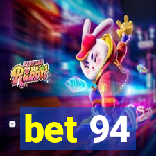 bet 94