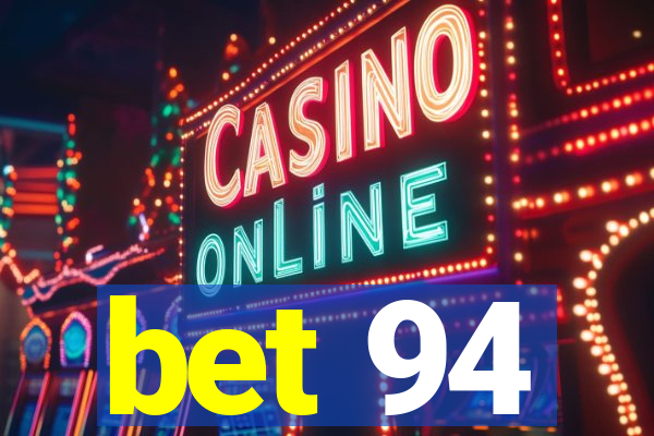 bet 94