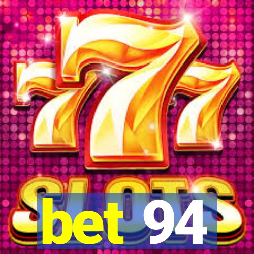 bet 94