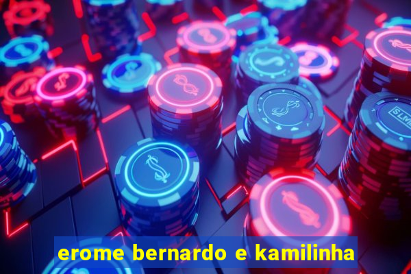 erome bernardo e kamilinha