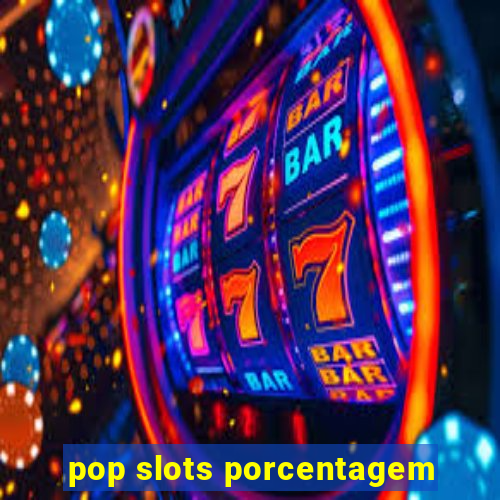 pop slots porcentagem