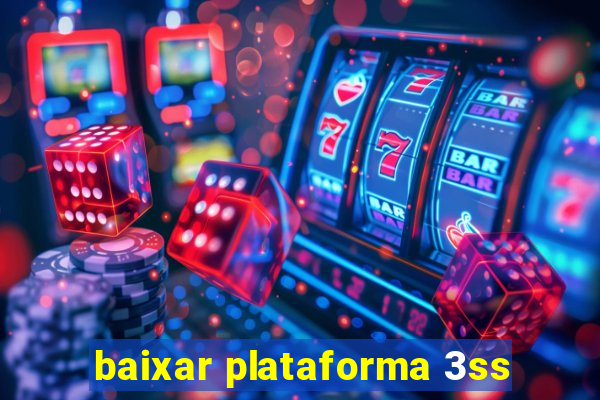 baixar plataforma 3ss