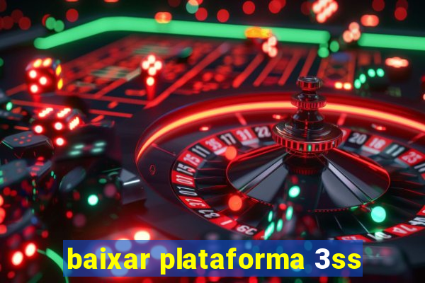 baixar plataforma 3ss