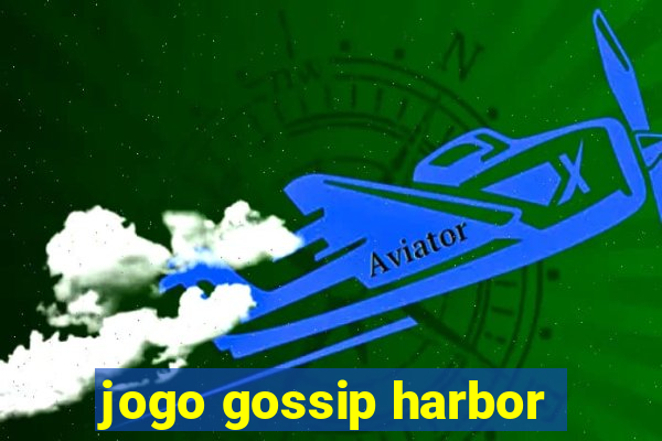 jogo gossip harbor