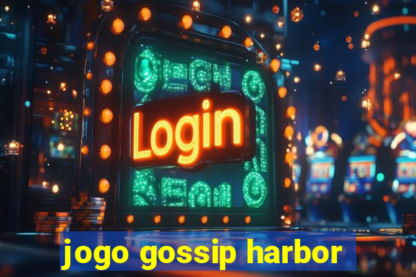 jogo gossip harbor