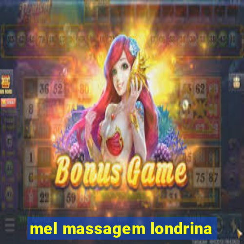 mel massagem londrina