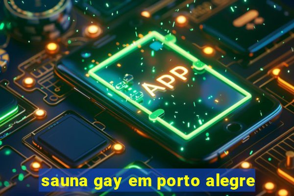 sauna gay em porto alegre