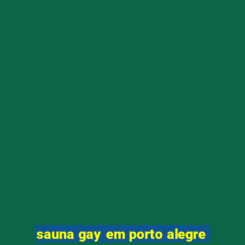 sauna gay em porto alegre