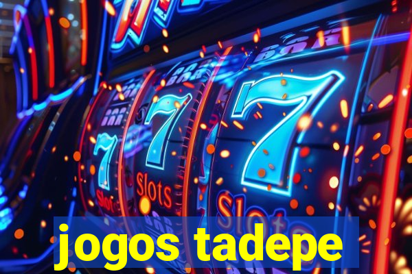 jogos tadepe