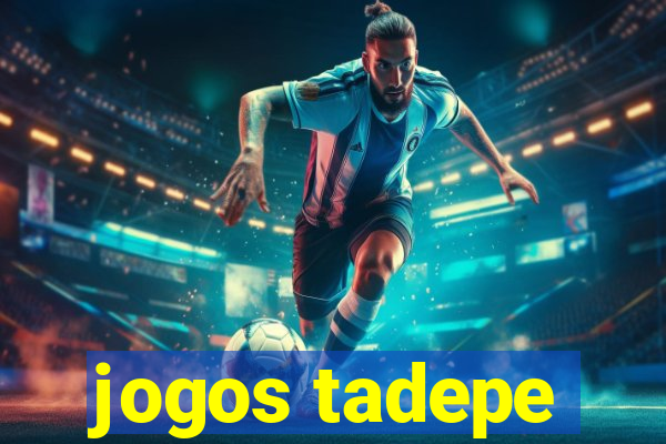 jogos tadepe