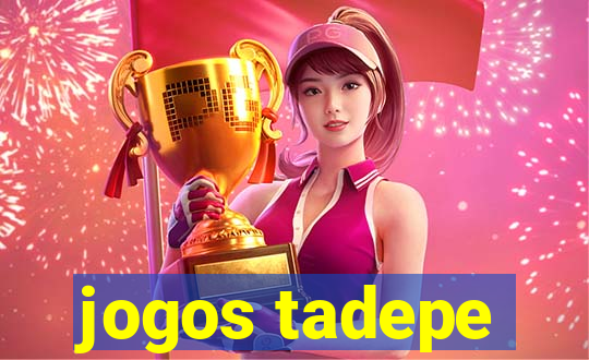 jogos tadepe