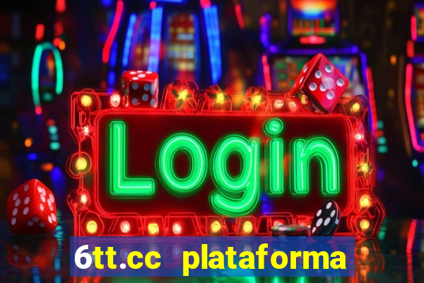 6tt.cc plataforma de jogos