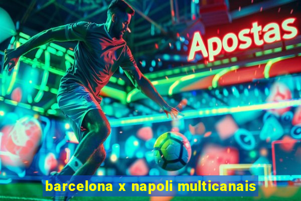 barcelona x napoli multicanais