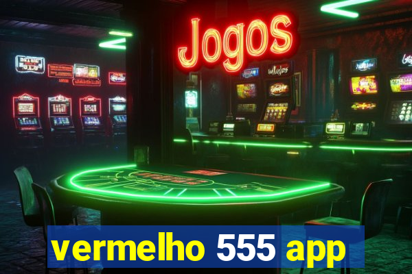 vermelho 555 app