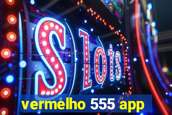 vermelho 555 app